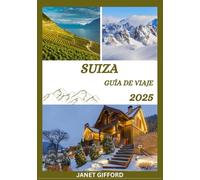 GUÍA DE VIAJE A SUIZA 2025: Explora la histórica capital de Suiza como un auténtico local: atracciones imprescindibles, joyas ocultas, gastronomía y ... exclusivos para un viaje inolvidable.