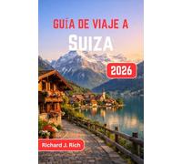 Guía de viaje a Suiza 2026: Explora pueblos de montaña, disfruta de pintorescos viajes en tren y descubre rincones secretos para una aventura alpina inolvidable