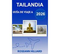 GUÍA DE VIAJE A TAILANDIA 2026: Descubra templos emblemáticos, islas tropicales, una cultura vibrante y destinos fascinantes.