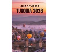GUÍA DE VIAJE A TURQUÍA 2026: Experimente la rica historia y los diversos paisajes de la joya euroasiática
