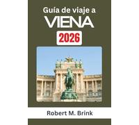 Guía de viaje a Viena 2026: Navegue por la historia, los espacios públicos, la cultura gastronómica y las costumbres sociales mientras explora cómo el ... combina elegancia, eficiencia y creatividad