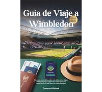 Guía de Viaje a Wimbledon: Consejos esenciales sobre entradas, cómo llegar, dónde alojarse, qué llevar y cómo vivir una experiencia Grand Slam sin contratiempos