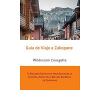 Guía de Viaje a Zakopane: Tu Recurso Definitivo para Explorar la Cultura, Aventura y Belleza Escénica de Zakopane
