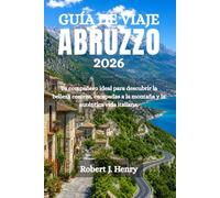GUÍA DE VIAJE ABRUZZO 2026: Tu compañero ideal para descubrir la belleza costera, escapadas a la montaña y la auténtica vida italiana.