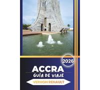 GUÍA DE VIAJE ACCRA 2026: Explora sitios históricos, experiencias gastronómicas auténticas, atracciones turísticas e itinerarios económicos en la vibrante capital de Ghana.