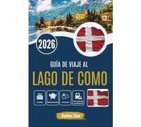GUÍA DE VIAJE AL LAGO DE COMO 2026: Una exploración lenta de la belleza, la cultura y el lujo tranquilo