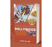 Guía de viaje al Parque Dollywood 2025-2026: El manual completo para visitantes sobre atracciones, espectáculos, restaurantes y diversión familiar en las Montañas Humeantes