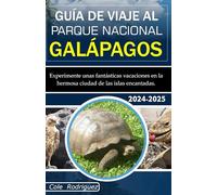 GUÍA DE VIAJE AL PARQUE NACIONAL GALÁPAGOS: Experimente unas fantásticas vacaciones en la hermosa ciudad de las islas encantadas.