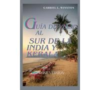 GUÍA DE VIAJE AL SUR DE LA INDIA Y KERALA