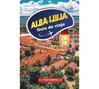 GUÍA DE VIAJE ALBA LULIA 2026: Descubra la histórica ciudad ciudadela de Rumania con ruinas romanas, arquitectura barroca, monumentos culturales y consejos de viaje locales