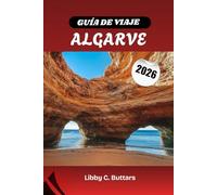 GUÍA DE VIAJE ALGARVE 2026: Experimente las playas, la cultura y el encanto del Algarve de Portugal.