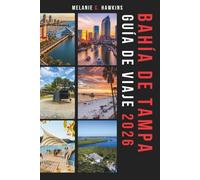 GUÍA DE VIAJE BAHÍA DE TAMPA 2026: La guía esencial de vacaciones en Florida para playas de la Costa del Golfo, joyas ocultas, lugares locales, el ... y secretos privilegiados (mapas detallados).