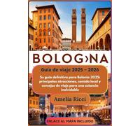 Guía de Viaje Bolonia 2025 - 2026: estancia Inolvidable: Su guía definitiva para Bolonia 2025: principales atracciones, comida local y consejos de viaje para una estancia inolvidable