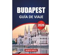 GUÍA DE VIAJE BUDAPEST 2026: Balnearios termales, bares en ruinas, patios escondidos y lo más destacado de la gastronomía de la gran capital húngara