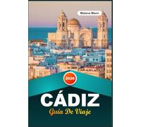 GUÍA DE VIAJE CÁDIZ 2026: Descubre playas, gemas ocultas, atracciones culturales y auténticas experiencias españolas