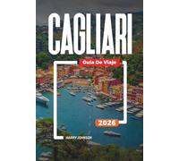 GUÍA DE VIAJE CAGLIARI 2026: Descubre joyas ocultas, monumentos históricos, consejos de viaje y experiencias vacacionales inolvidables