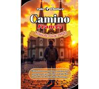 Guía de Viaje Camino Francés 2026: Itinerarios paso a paso, consejos para peregrinos y joyas ocultas desde San Juan Pie de Puerto hasta Santiago.