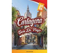 GUÍA DE VIAJE CARTAGENA 2026: Ciudad amurallada, playas caribeñas, islas del Rosario, comida callejera y encanto colonial