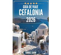 GUÍA DE VIAJE CEFALONIA 2026: Explora las playas ocultas, la cultura y la historia de la isla más encantadora de Grecia