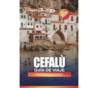 GUÍA DE VIAJE CEFALÚ 2026: Playas, paseos históricos por el casco antiguo y las mejores excursiones de un día en la costa siciliana