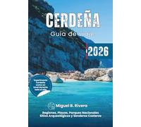 Guía de viaje Cerdeña 2026: Explora regiones, playas, parques nacionales, senderos costeros, paseos por la ciudad, sitios arqueológicos y destinos turísticos como un local.