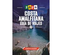 GUÍA DE VIAJE COSTA AMALFITANA 2026: Descubre gemas ocultas, monumentos históricos, consejos de viaje y experiencias vacacionales inolvidables