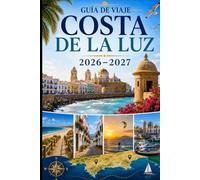Guía de viaje Costa de La Luz 2026-2027: Explora Cádiz, Tarifa, Conil de la Frontera, Zahara de los Atunes, playas doradas, pueblos blancos y ... parejas, familias y viajeros en solitario