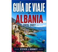 GUÍA DE VIAJE DE ALBANIA 2026-2027: Explora las playas de Ksamil, los senderos de la montaña Theth y los pueblos históricos de piedra con experiencias panorámicas y locales