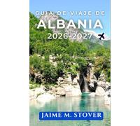 Guía de viaje de Albania 2026-2027: Planes diarios claros para playas, ciudades Patrimonio Mundial, rutas de montaña, mercados de comida y lugares históricos.