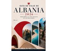 GUÍA DE VIAJE DE ALBANIA 2026: Descubre la joya oculta de los Balcanes.