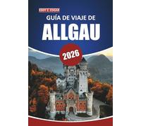 Guía de viaje de Allgau, 2026: Su manual definitivo para explorar pueblos pintorescos, montañas, cocina bávara y lagos en la región alpina del sur de Alemania