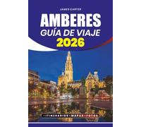 GUÍA DE VIAJE DE AMBERES 2026: Explora historia, arte, cultura, festivales, joyas ocultas y consejos prácticos para un viaje sin estrés y memorable