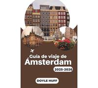 Guía de viaje de Ámsterdam 2025-2026: Descubra el arte holandés, las aventuras en los canales y las experiencias locales que dan vida a la cultura de la ciudad
