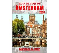 GUÍA DE VIAJE DE ÁMSTERDAM 2026: Comprender el trazado de la ciudad, la vida en los canales, la cultura local y cómo planificar cada día con claridad.