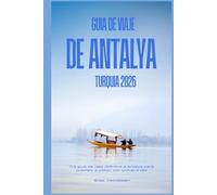 GUÍA DE VIAJE DE ANTALYA, TURQUÍA 2026: La guía de viaje definitiva a Antalya para quienes la visitan por primera vez