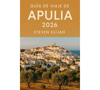 Guía de viaje de Apulia 2026: Una guía auténtica de pueblos escondidos, aldeas trulli, playas impresionantes, gastronomía local y la vida italiana tranquila. (Every travelers guide)
