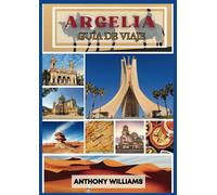 Guía de viaje de Argelia 2025: Explora el Sahara, la costa mediterránea y las maravillas antiguas