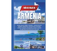 Guía de viaje de Armenia 2026: Ereván, Gyumri, Diliján y Vanadzor - además de otras ciudades, alojamiento, cosas que hacer, mercados, comida, transporte, presupuesto y precios, consejos de seguridad