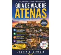 GUÍA DE VIAJE DE ATENAS 2026-2027: Descubre la historia antigua, la auténtica cocina griega, joyas ocultas y las mejores cosas que hacer