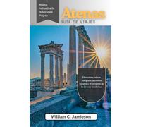 Guía de viaje de Atenas 2026 (a todo color): Descubra ruinas antiguas, secretos locales y el corazón de la Grecia moderna.