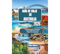 Guía de viaje de Australia 2026: El recurso más actualizado para planificar el viaje perfecto a Australia