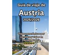 Guía de viaje de Austria 2025/2026: Viajes panorámicos por carretera y viajes en tren por Austria.