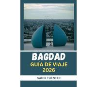 Guía de viaje de Bagdad 2026: Espíritu Moderno, Corazón Antiguo: La Guía De Bagdad De 2026 Que Lo Captura Todo, Compacta Pero Completa