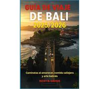 GUÍA DE VIAJE DE BALI 2025/2026: Caminatas al amanecer, comida callejera y arte balinés