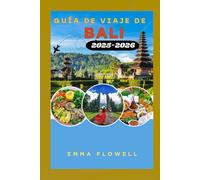 Guía de Viaje de Bali 2025-2026: Explora la Isla de los Dioses de Indonesia - Playas, Templos, Cultura y Aventura te Esperan