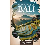 Guía de viaje de Bali 2025-2026: Un libro detallado y práctico para experimentar lo mejor de Bali, desde la serenidad de la selva de Ubud, las ... de los monos hasta la playa de Seminyak