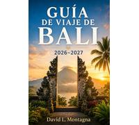 GUÍA DE VIAJE DE BALI 2026-2027: Descubre templos sagrados, escapadas costeras, mercados locales, retiros de bienestar y consejos prácticos para viajeros solitarios y en grupo