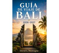GUÍA DE VIAJE DE BALI 2026-2027: Descubre templos sagrados, escapadas costeras, mercados locales, retiros de bienestar y consejos prácticos para viajeros solitarios y en grupo