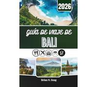 GUÍA DE VIAJE DE BALI 2026: Descubriendo la belleza, el ritmo y la auténtica magia que se esconde tras el resplandor de la isla