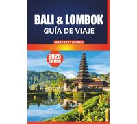 Guía de viaje de Bali y Lombok 2026: Su manual definitivo para playas escondidas, conocimientos culturales, actividades de aventura, comida local y ... viaje para la isla paradisíaca de Indonesia